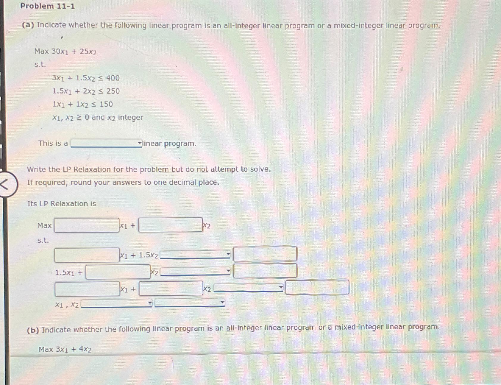  Problem 11-1 (a) Indicate whether the following linear.program is an all-integer