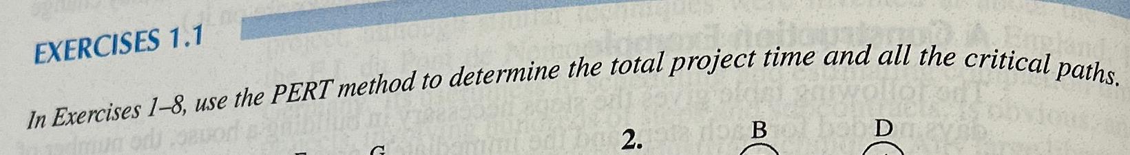  EXERCISES 1.1 In Exercises 1-8, use the PERT method to determine