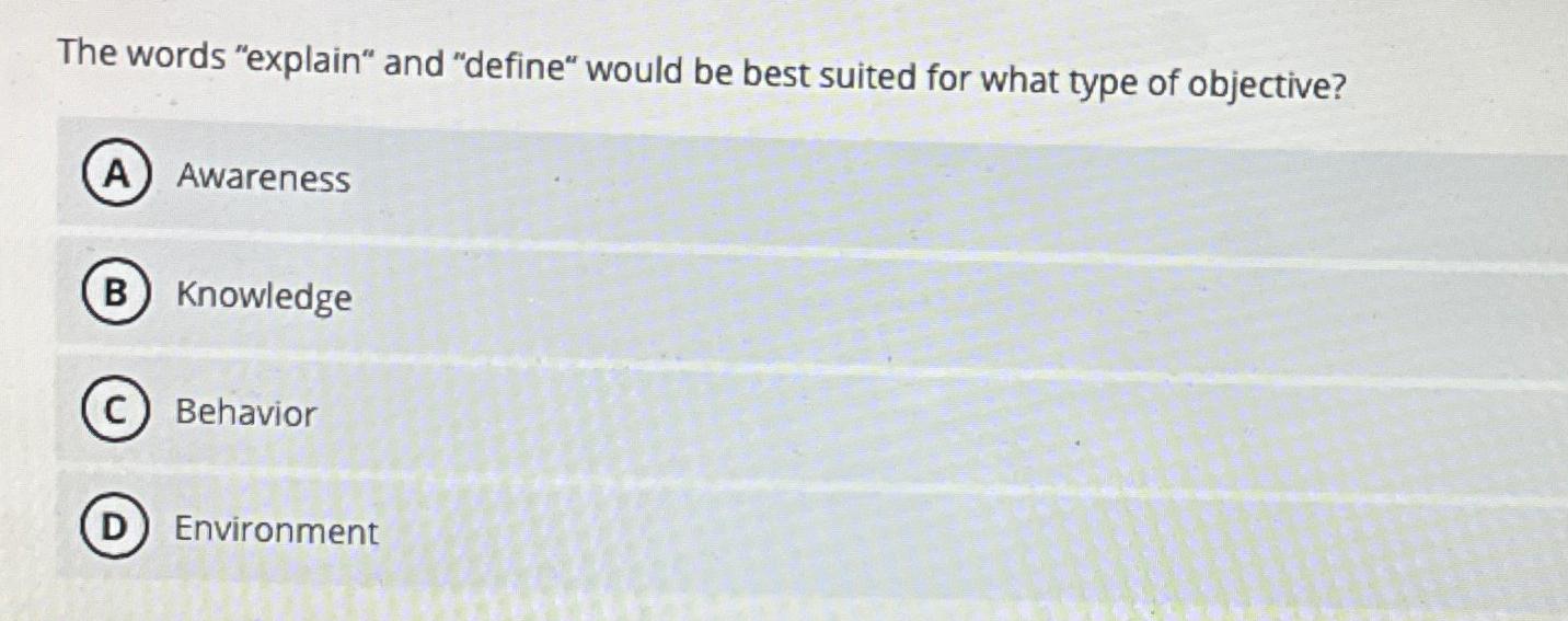  The words "explain" and "define" would be best suited for what