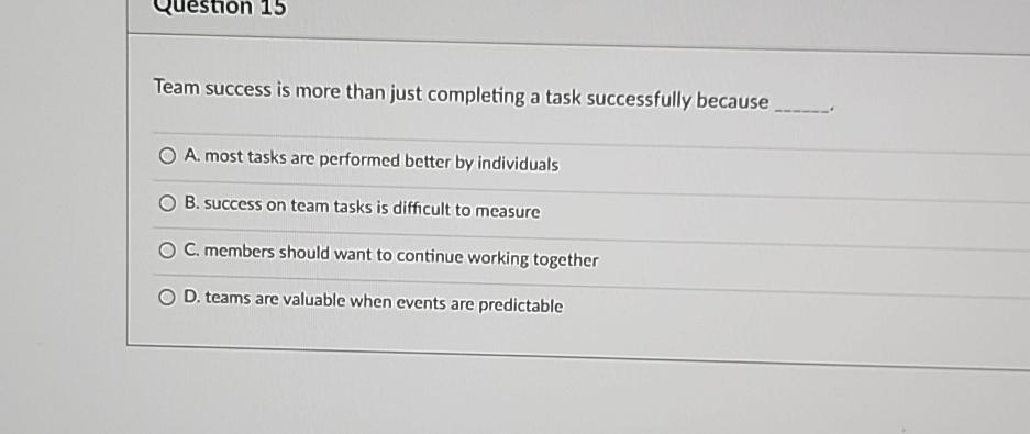  Team success is more than just completing a task successfully because