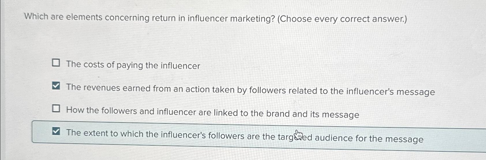  Which are elements concerning return in influencer marketing? (Choose every correct