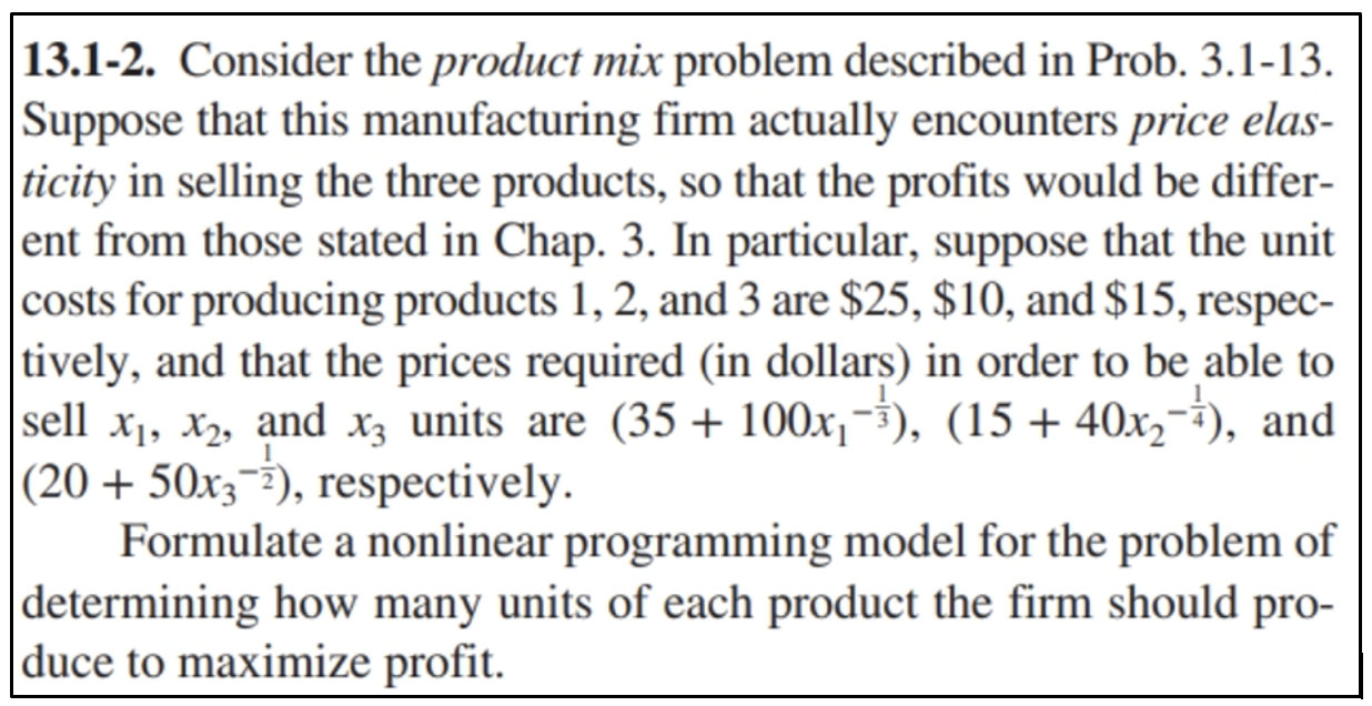 I need help solving problem 13.1-2 (ONLY) 13.1-2. Consider the product mix