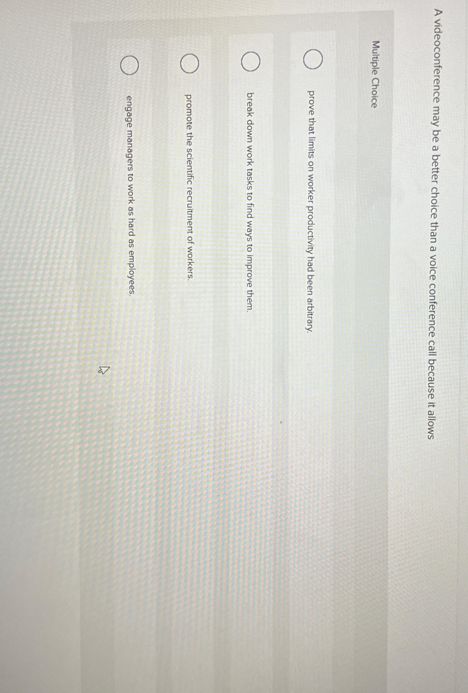 A videoconference may be a better choice than a voice conference