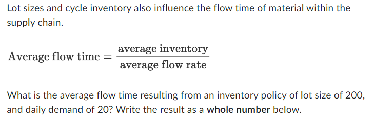  Lot sizes and cycle inventory also influence the flow time of
