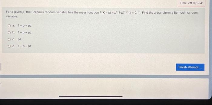  For a given p, the Bernoulli random variable has the mass