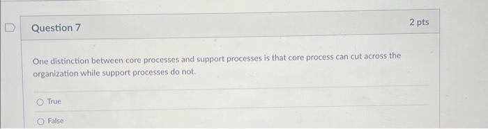  One distinction between core processes and support processes is that core