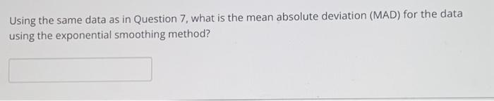 7, what is the mean absolute deviation (MAD) for the data using