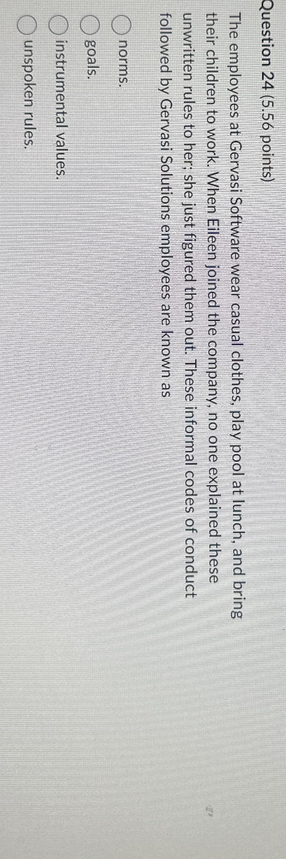  Question 24(5.56 points) The employees at Gervasi Software wear casual clothes,