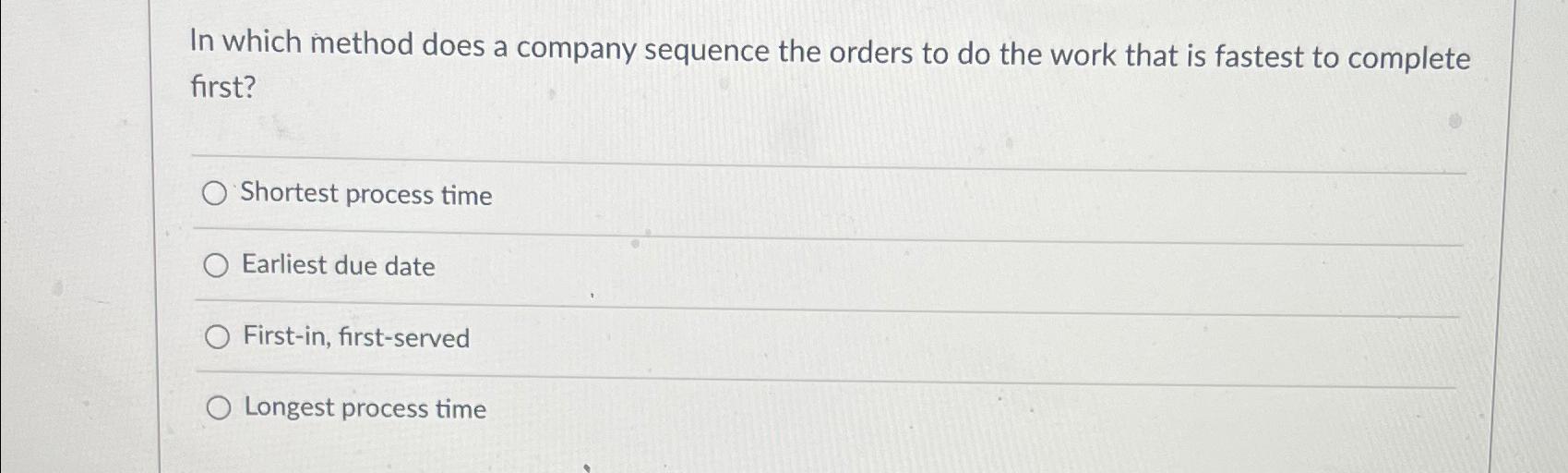  In which method does a company sequence the orders to do
