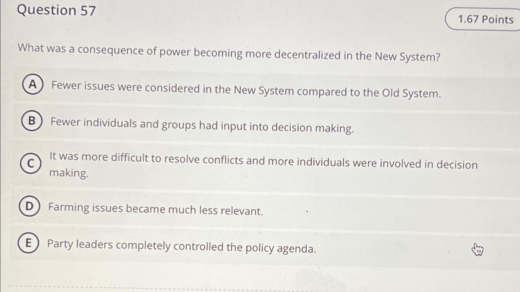  Question 57 1.67 Points What was a consequence of power becoming