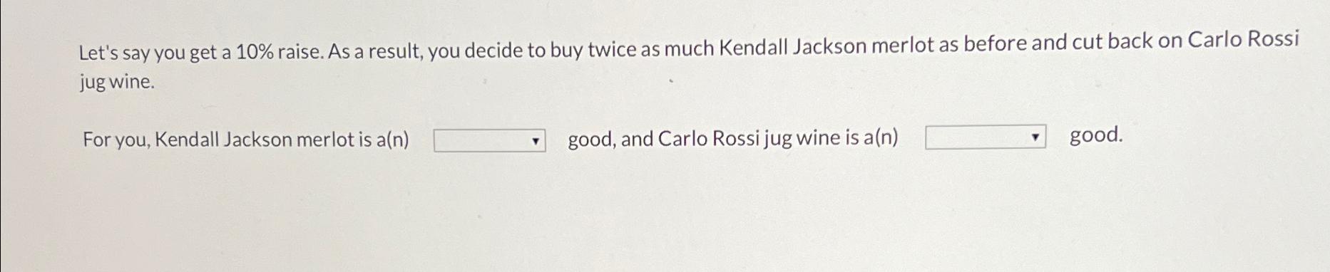  Let's say you get a 10% raise. As a result, you