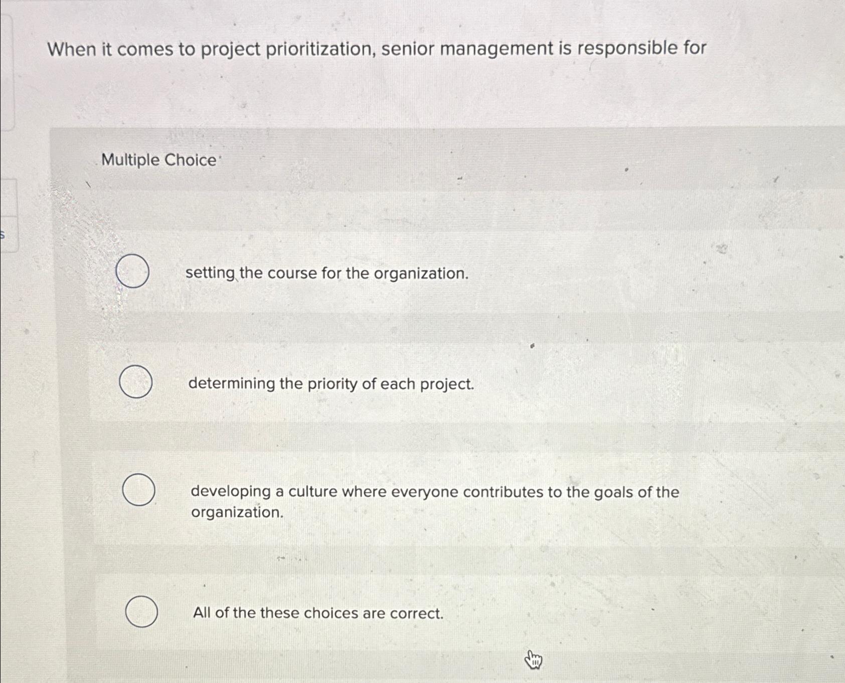  When it comes to project prioritization, senior management is responsible for
