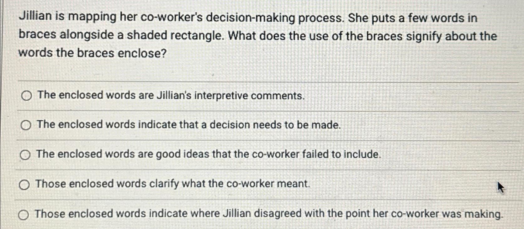  Jillian is mapping her co-worker's decision-making process. She puts a few