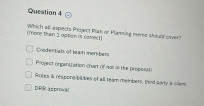 Question 4 Which all aspects Project Plan or Planning memo should