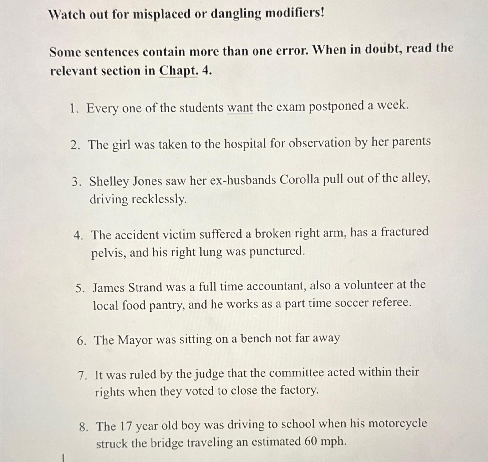  Watch out for misplaced or dangling modifiers! Some sentences contain more