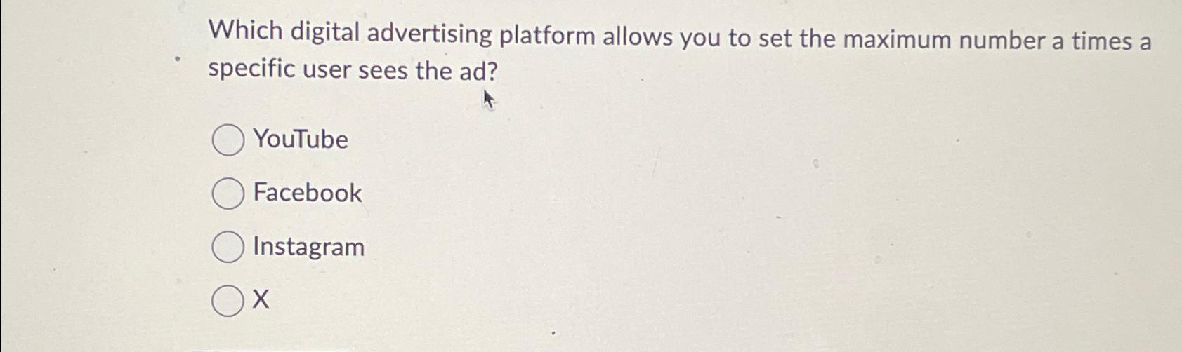  Which digital advertising platform allows you to set the maximum number