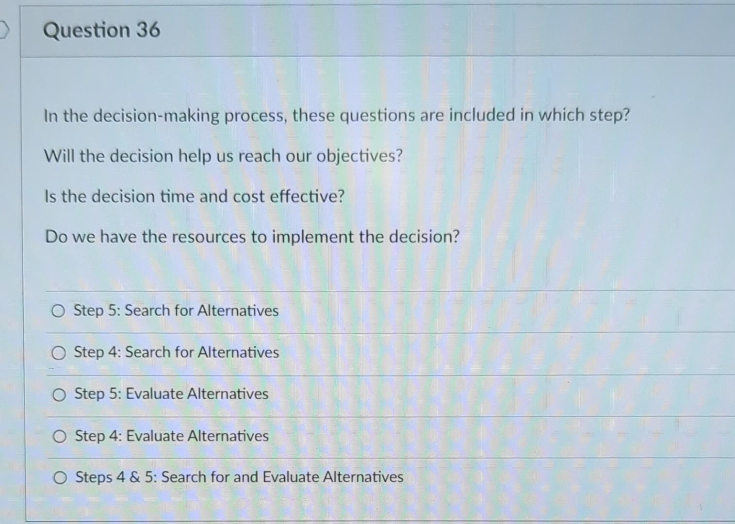 those affected by the decision. True False In the decision-making process, these