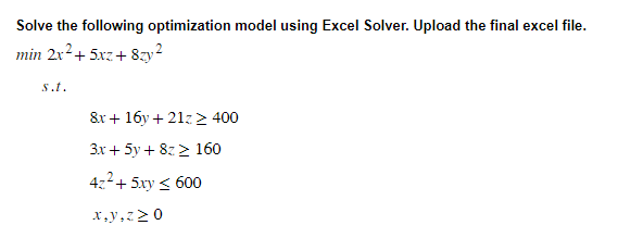  Solve the following optimization model using Excel Solver. Upload the final