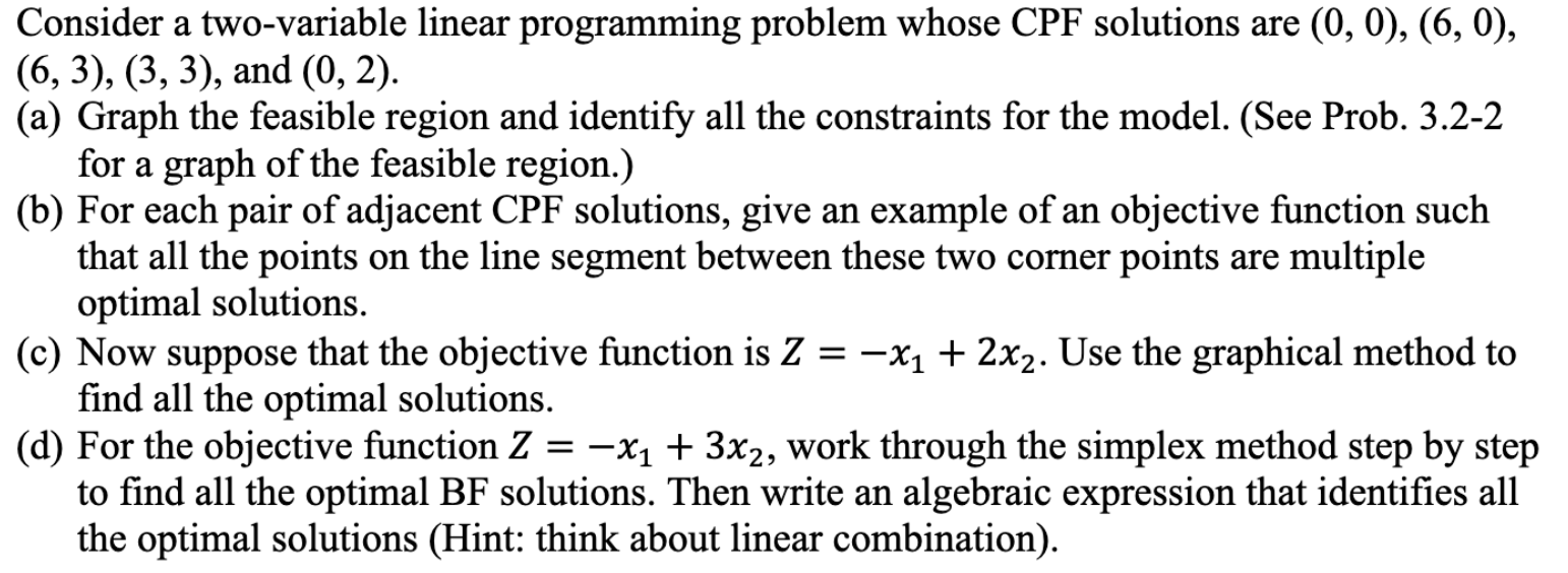  Consider a two-variable linear programming problem whose CPF solutions are (0,0),(6,0),