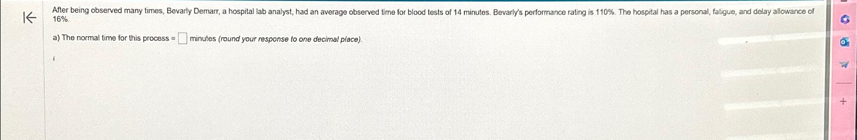  16%. a) The normal time for this process= minutes (round your