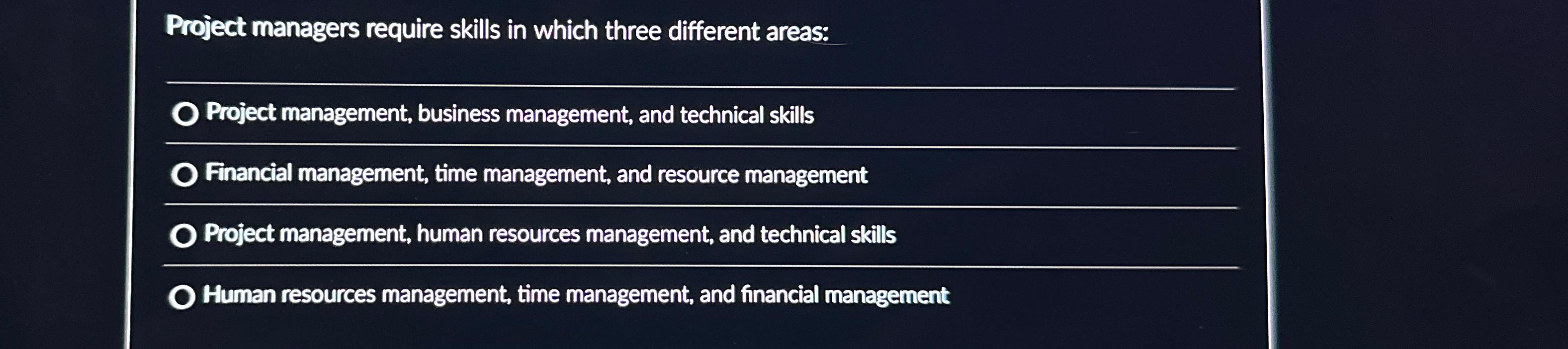  Project managers require skills in which three different areas: Project management,