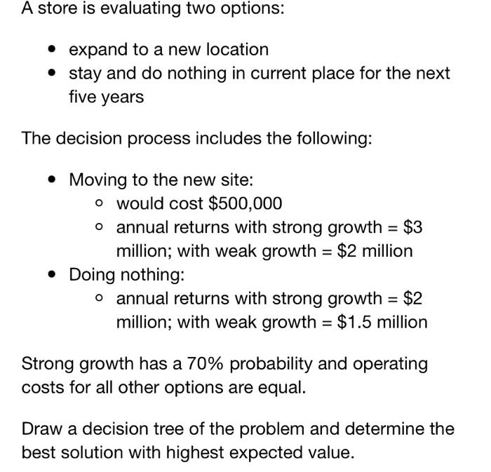  A store is evaluating two options: - expand to a new