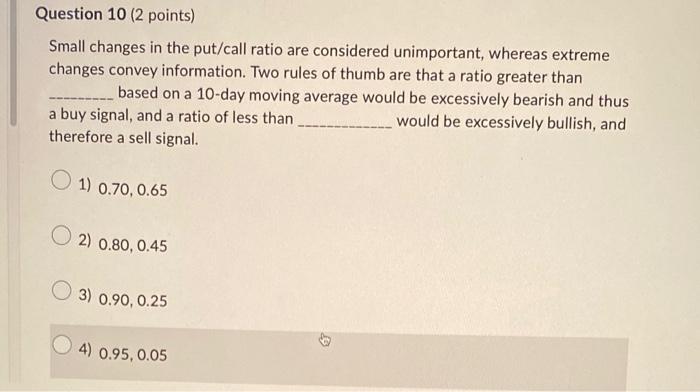  Small changes in the put/call ratio are considered unimportant, whereas extreme