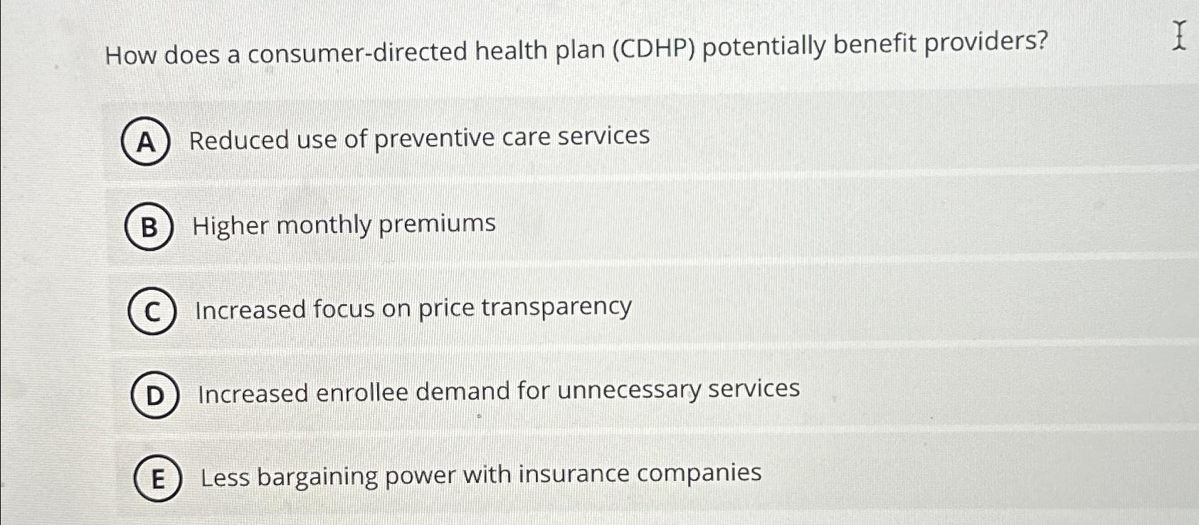  How does a consumer-directed health plan (CDHP) potentially benefit providers? Reduced