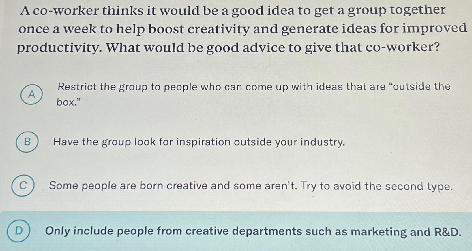  A co-worker thinks it would be a good idea to get