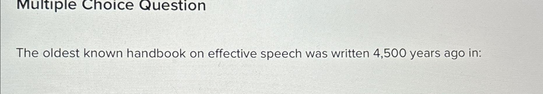  Multiple Choice Question The oldest known handbook on effective speech was