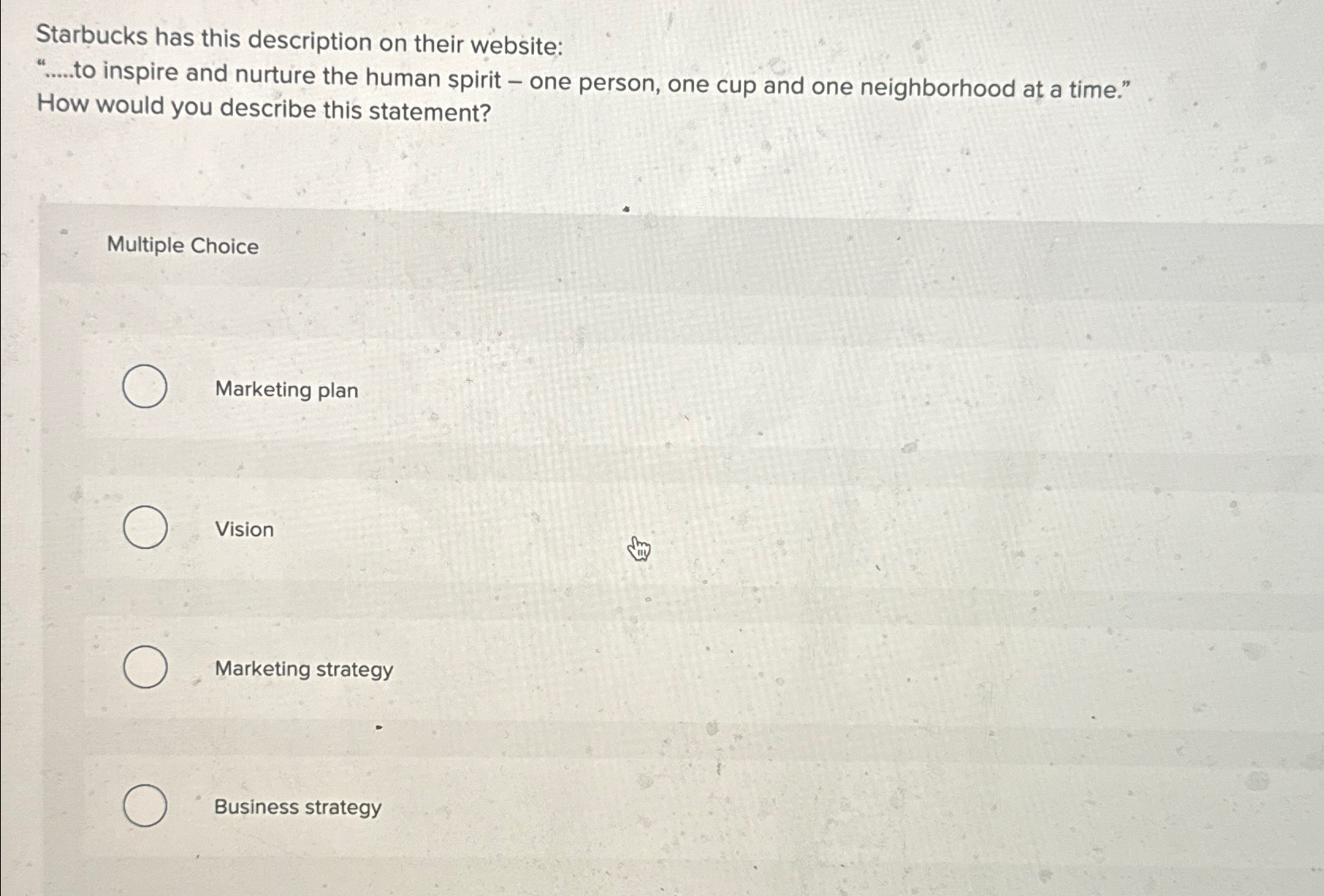  Starbucks has this description on their website: "....to inspire and nurture