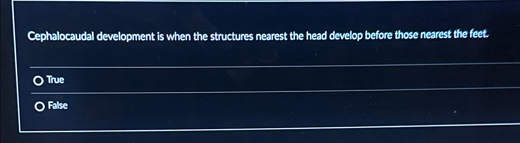  Cephalocaudal development is when the structures nearest the head develop before