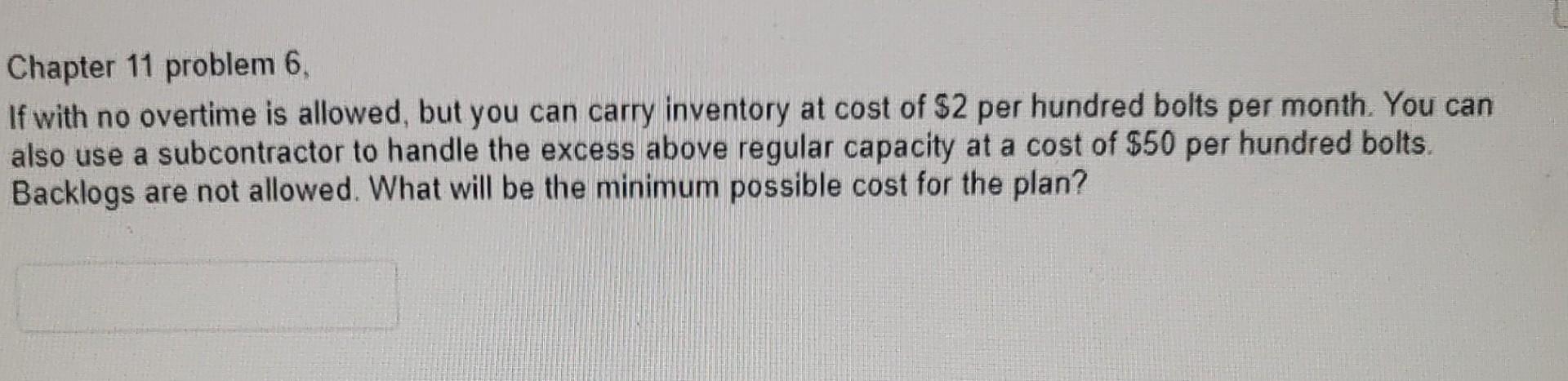  Chapter 11 problem 6 , If with no overtime is allowed,