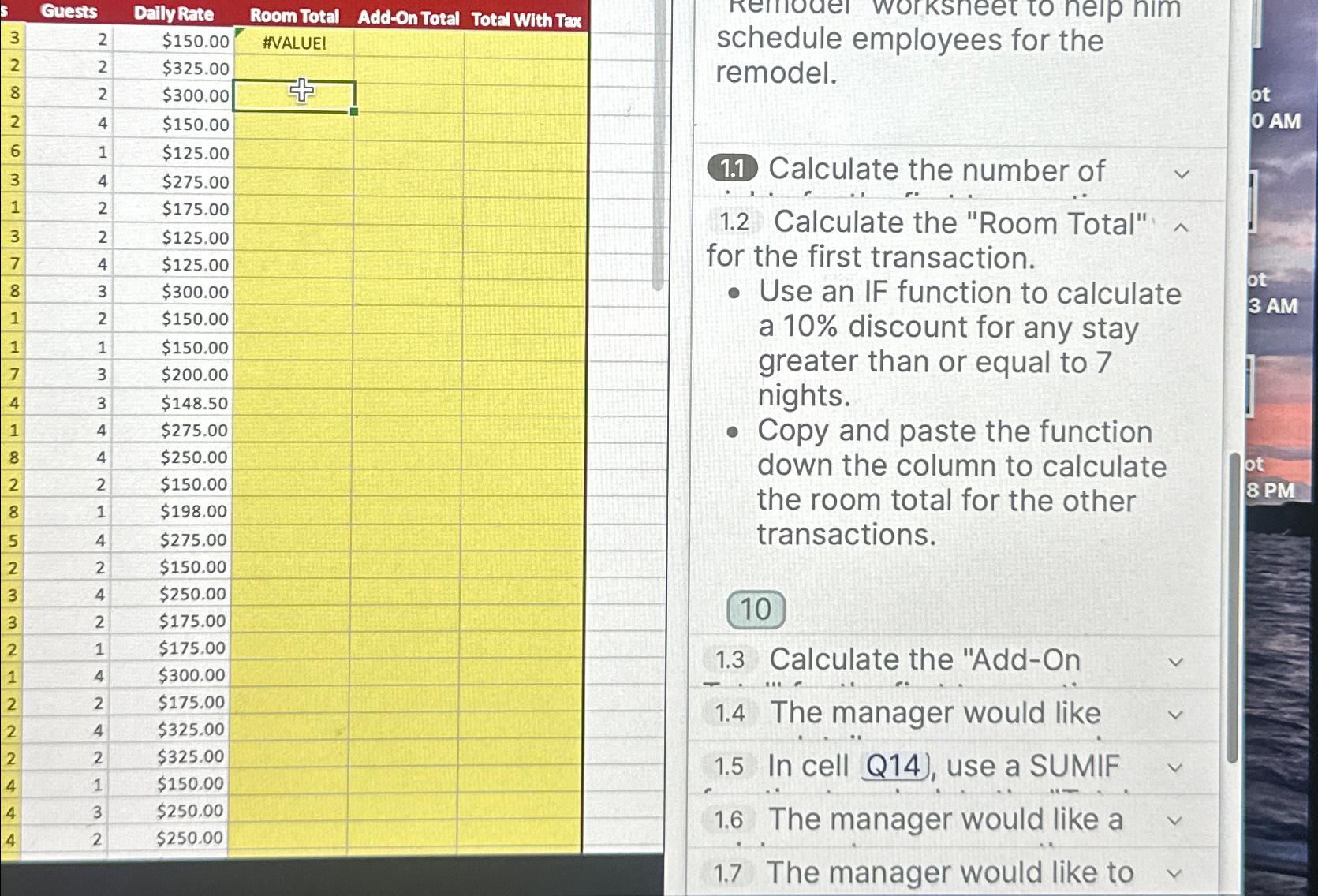  \table[[3,,,the,Audect iotal Total with If],[3,2,$150.00,HNALUE!,],[2,2,$325.00,,],[8,2,$300.00,,],[2,4,$150.00,,],[6,1,$125.00,,],[3,4,$275.00,,],[1,2,$175.00,,],[3,2,$125.00,,],[7,4,$125.00,,],[8,3,$300.00,,],[1,2,$150.00,,],[1,1,$150.00,,],[7,3,$200.00,,],[4,3,$148.50,,],[1,4,$275.00,,],[8,4,$250.00,,],[2,2,$150.00,,],[8,1,$198.00,,],[5,4,$275.00,,],[2,2,$150.00,,],[3,4,$250.00,,],[3,2,$175.00,,],[2,1,$175.00,,],[1,4,$300.00,,],[2,2,$175.00,,],[2,4,$325.00,3,],[2,2,$325.00,,],[4,1,$150.00,,],[4,3,$250.00,,],[4,2,$250.00,,70]] schedule employees for the remodel. 1.1