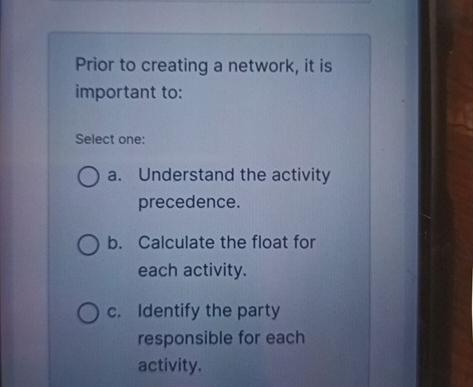  Prior to creating a network, it is important to: Select one: