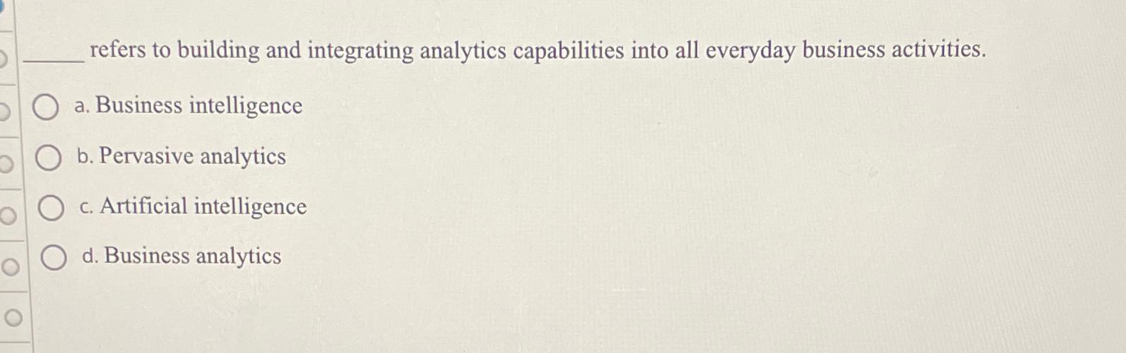  refers to building and integrating analytics capabilities into all everyday business