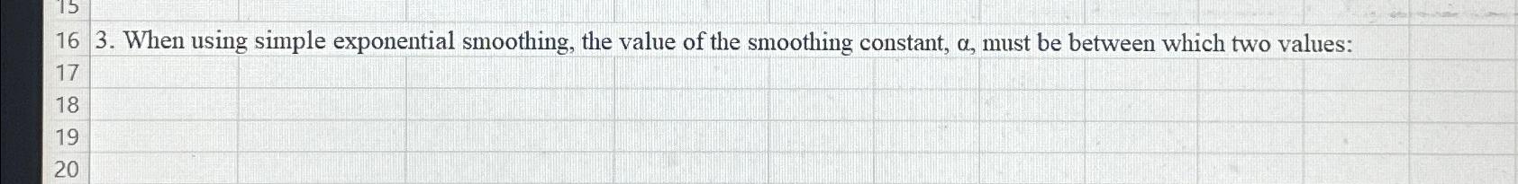  163. When using simple exponential smoothing, the value of the smoothing