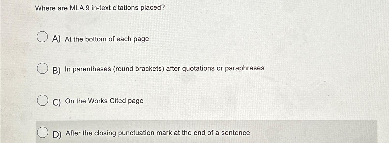  Where are MLA 9 in-text citations placed? A) At the bottom