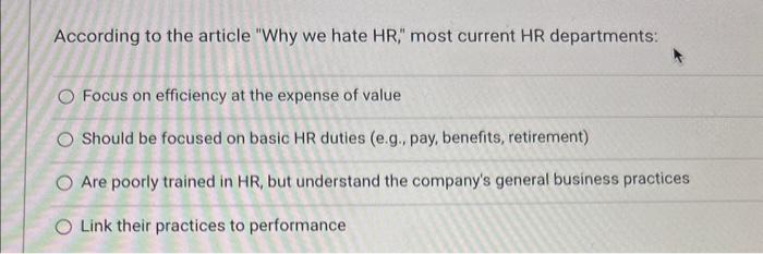  According to the article "Why we hate HR," most current HR