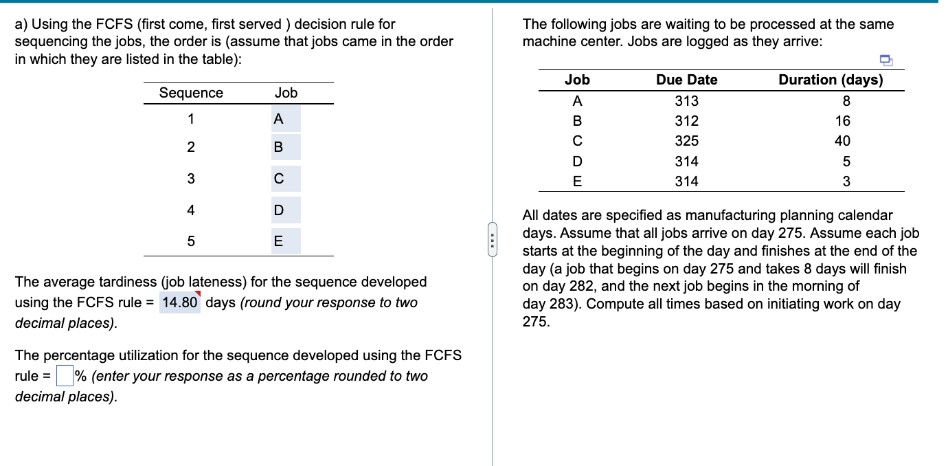  a) Using the FCFS (first come, first served ) decision rule