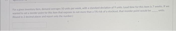 with a standard deviation of 9 units. Lead time for this item