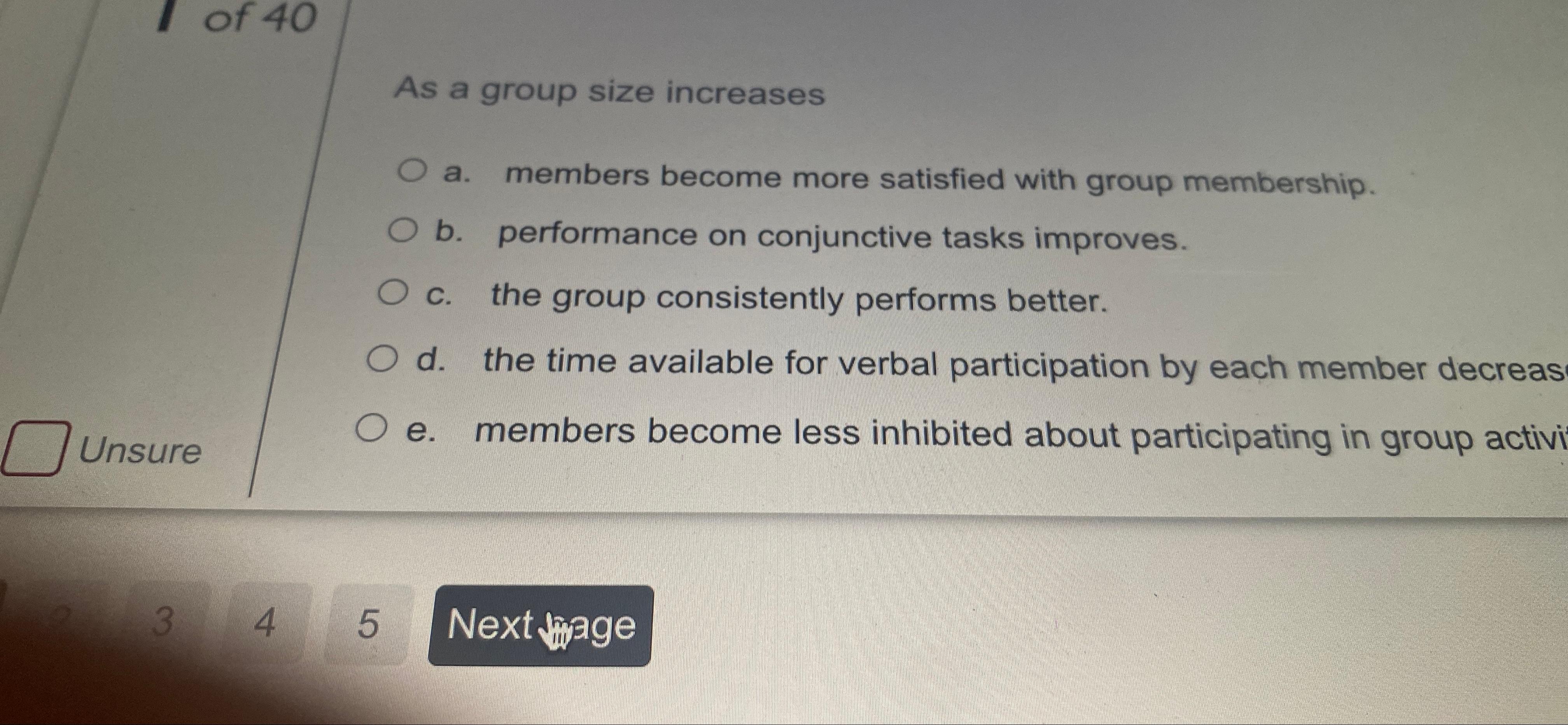  As a group size increases a. members become more satisfied with