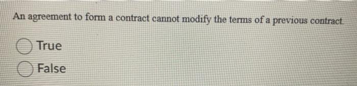  An agreement to form a contract cannot modify the terms of