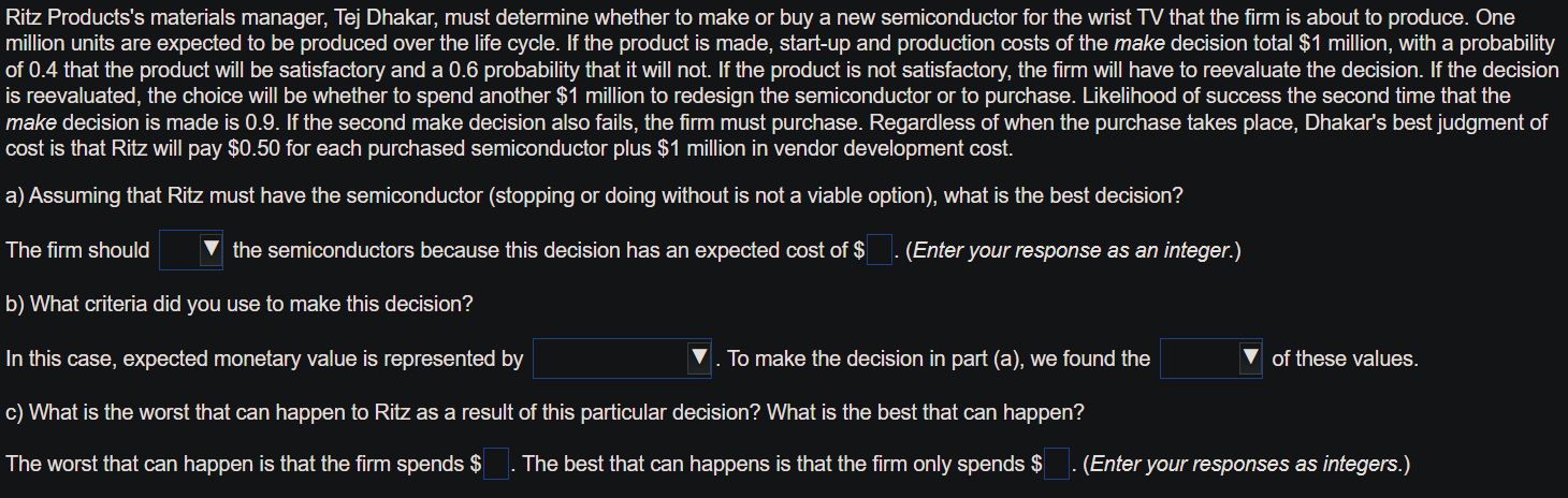 Please calculate using the same numbers. Ritz Products's materials manager, Tej Dhakar,
