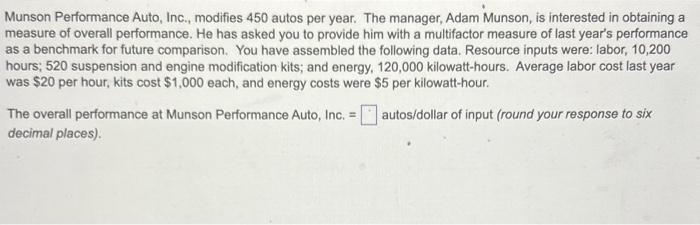  Munson Performance Auto, Inc., modifies 450 autos per year. The manager,