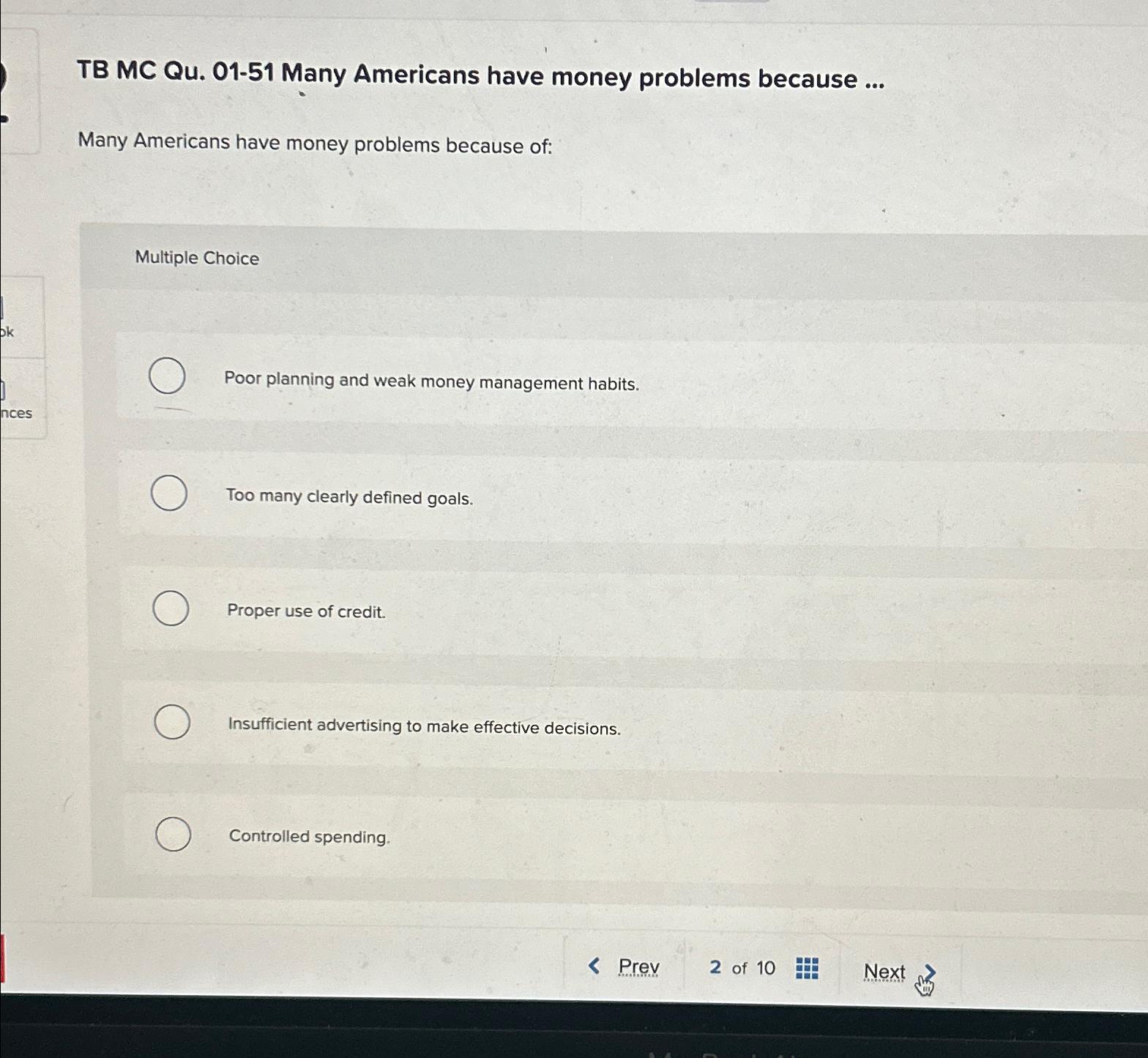  TB MC Qu.01-51 Many Americans have money problems because ... Many