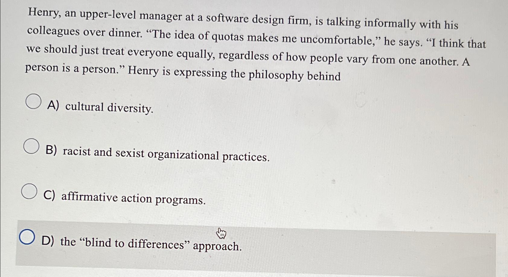  Henry, an upper-level manager at a software design firm, is talking