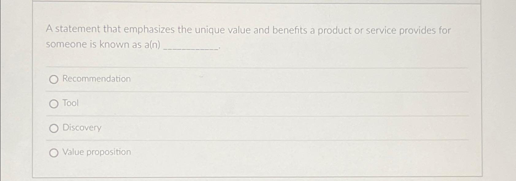  A statement that emphasizes the unique value and benefits a product