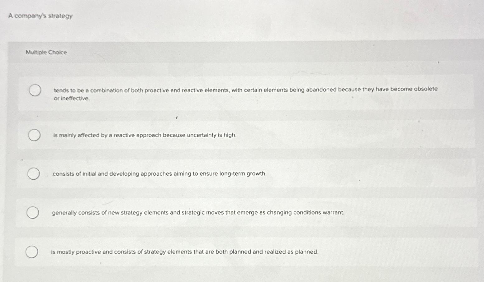  A company's strategy Multiple Choice tends to be a combination of