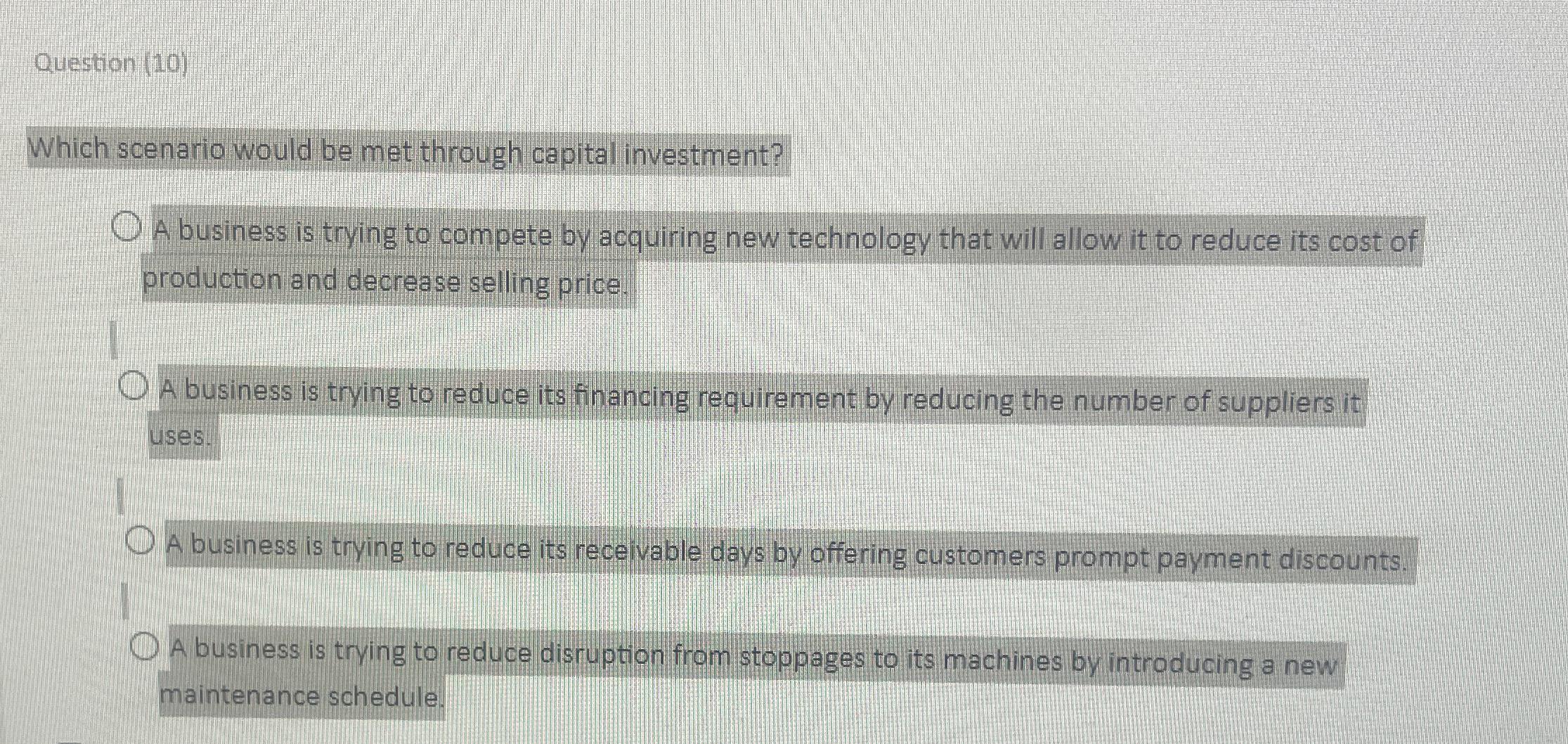  Question (10) Which scenario would be met through capital investment? A